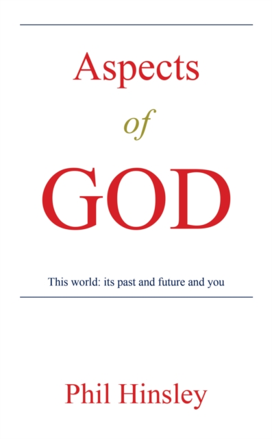 Aspects of GOD : This world: its past and future and you, EPUB eBook