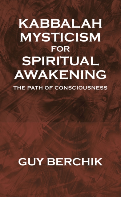 Kabbalah Mysticism for Spiritual Awakening : The Path of Consciousness, EPUB eBook