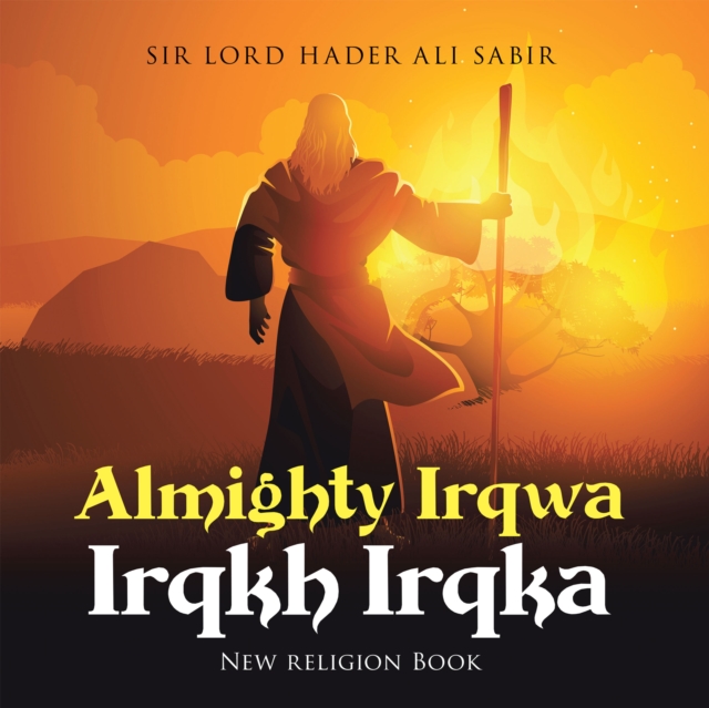 Almighty Irqwa Irqkh Irqka : New religion Book, EPUB eBook