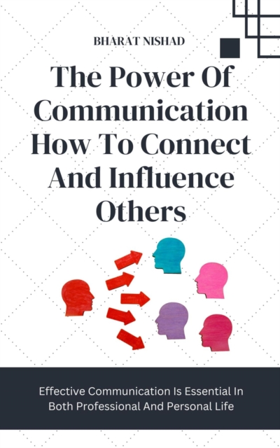 The Power Of Communication How To Connect And Influence Others ...