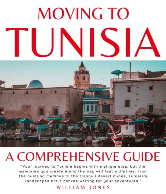 Moving to Tunisia : A Comprehensive Guide, EPUB eBook