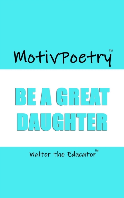 MotivPoetry : Be a Great Daughter, EPUB eBook