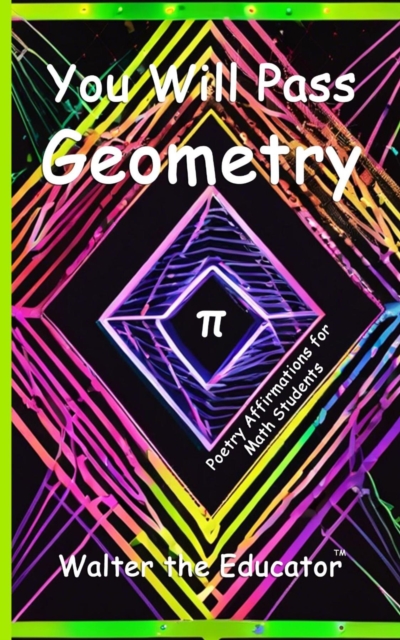 You Will Pass Geometry : Poetry Affirmations for Math Students, EPUB eBook