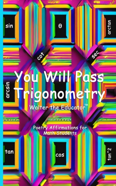 You Will Pass Trigonometry : Poetry Affirmations for Math Students, EPUB eBook