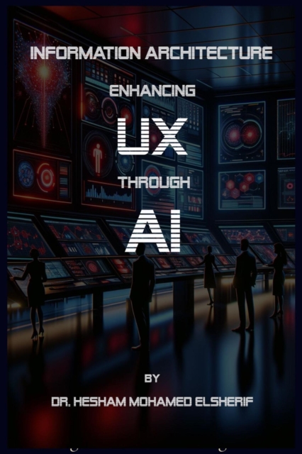 Information Architecture : Enhancing User Experience through Artificial Intelligence, EPUB eBook