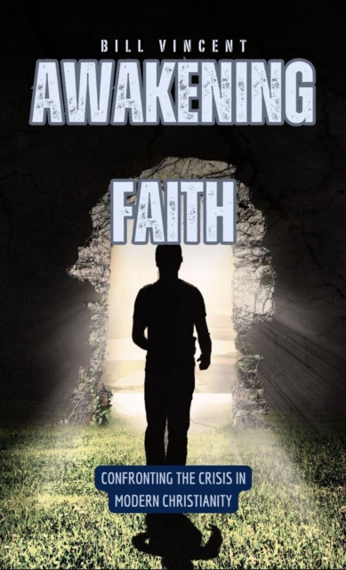 Awakening Faith : Confronting the Crisis in Modern Christianity, EPUB eBook