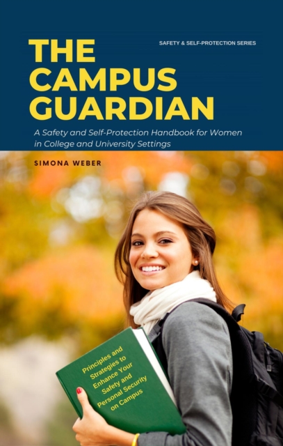 The Campus Guardian : A Safety and Self-Protection Handbook for Women in College and University Settings, EPUB eBook