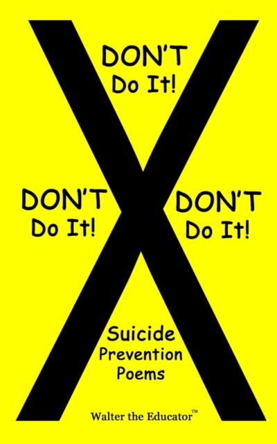 DON'T Do It! DON'T Do It! DON'T Do It! : Suicide  Prevention Poems, EPUB eBook