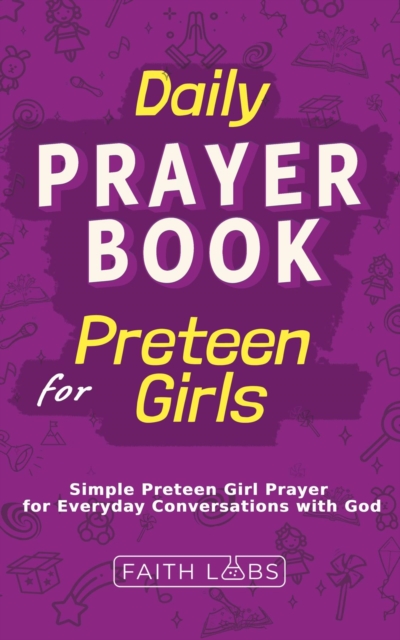 Daily Prayer Book for Preteen Girls : Simple Preteen Prayers for Everyday Conversations with God, EPUB eBook