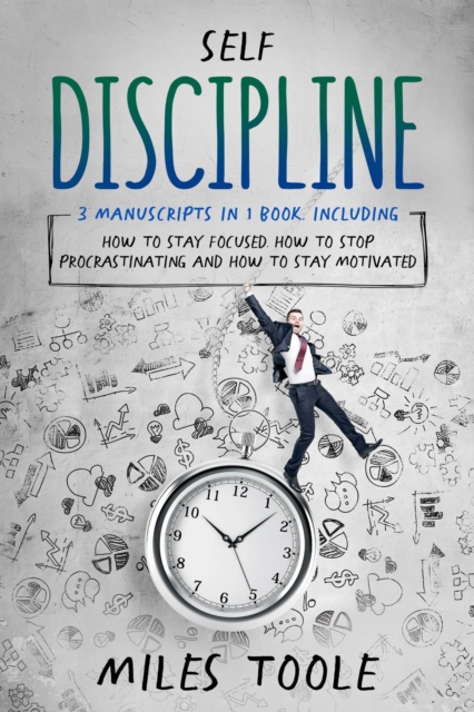 Self Discipline : 3-in-1 Guide to Master Procrastination, Motivation, Discipline Without Punishment & Focus Your Attention, EPUB eBook