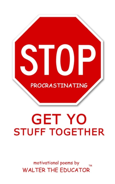 Stop Procrastinating : Get Yo Stuff Together, EPUB eBook