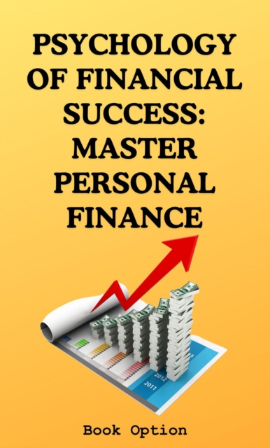 Psychology Of Financial Success : Master Personal Finance, EPUB eBook
