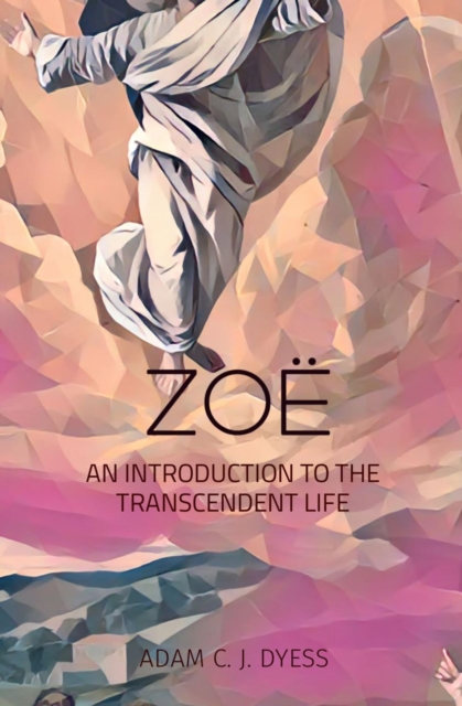 ZOE : AN INTRODUCTION TO THE TRANSCENDENT LIFE, EPUB eBook