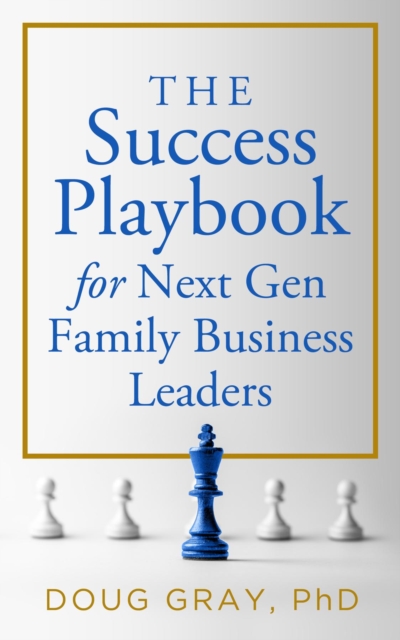 The Success Playbook for Next Gen Family Business Leaders Book #1 in the Next Gen Family Business Leadership Series, EPUB eBook