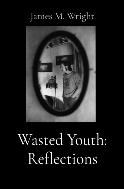 Wasted Youth : Reflections, EPUB eBook