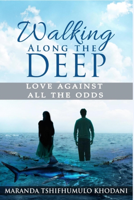 Walking Along the Deep : Love Against All the Odds, EPUB eBook