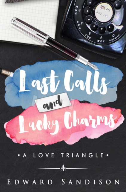 Last Calls and Lucky Charms : A Love Triangle, EPUB eBook