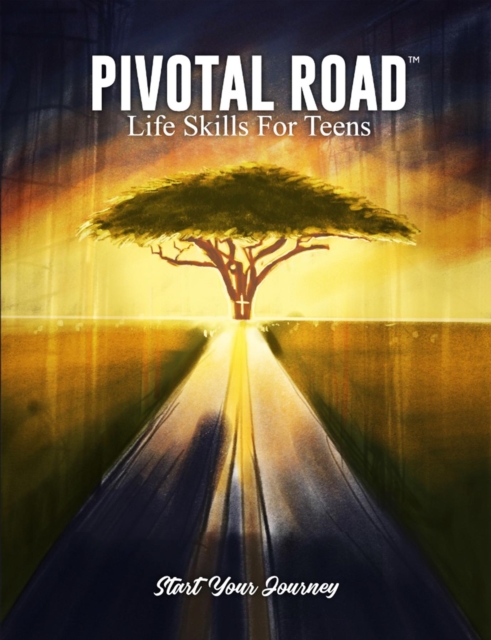 Pivotal Road Life Skills for Teens Start Your Journey, EPUB eBook