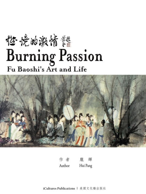 Burning Passion Fu Baoshi's Art and Life, EPUB eBook
