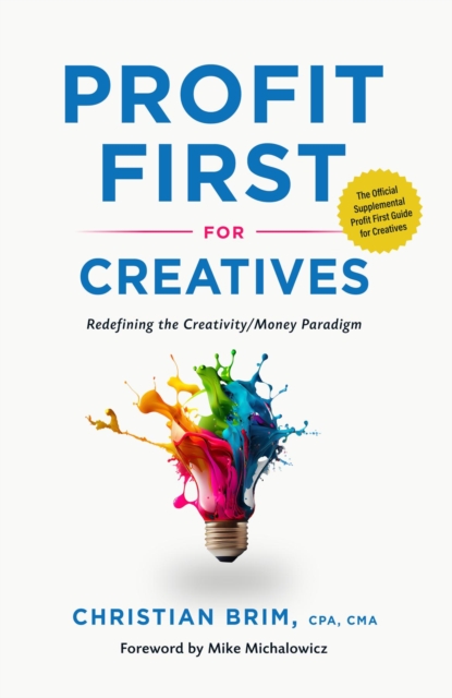 Profit First for Creatives : Redefining the Creativity/Money Paradigm, EPUB eBook