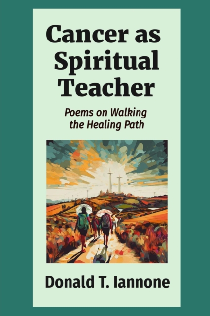 Cancer as  Spiritual Teacher : Poems on Walking  the Healing Path, EPUB eBook