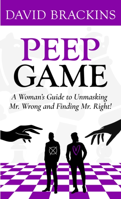 Peep Game : A Woman's Guide to Unmasking Mr. Wrong and Finding Mr. Right!, EPUB eBook
