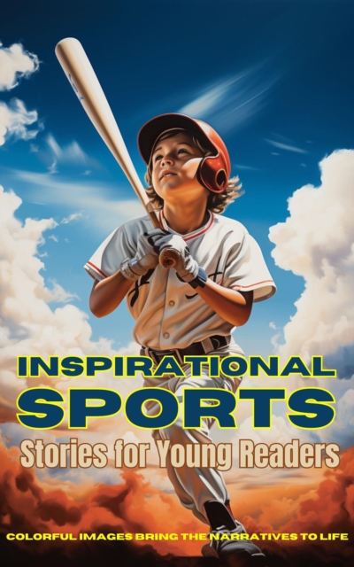Inspirational Sports Stories for Young Readers : Champions in the Making, EPUB eBook