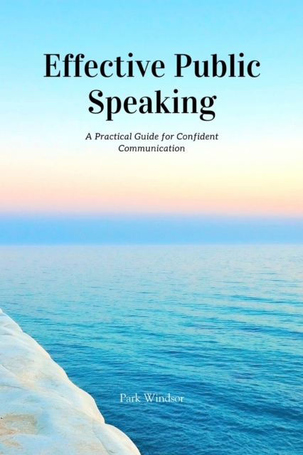 Effective Public Speaking : A Practical Guide for Confident Communication, EPUB eBook