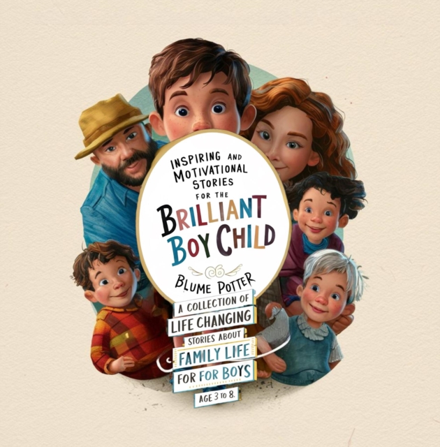 Inspiring And Motivational Stories For The Brilliant Boy Child : A Collection of Life Changing Stories about Family Life for Boys Age 3 to 8, EPUB eBook