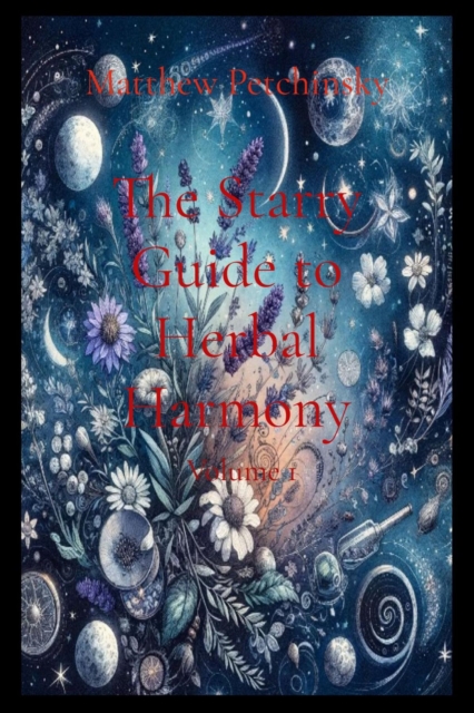 The Starry Guide to Herbal Harmony : Volume 1, EPUB eBook