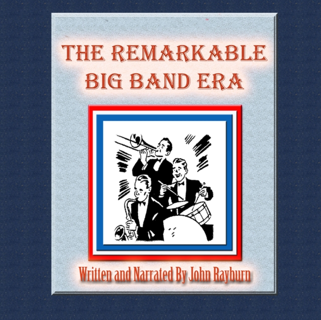 The Remarkable Big Band Era, eAudiobook MP3 eaudioBook