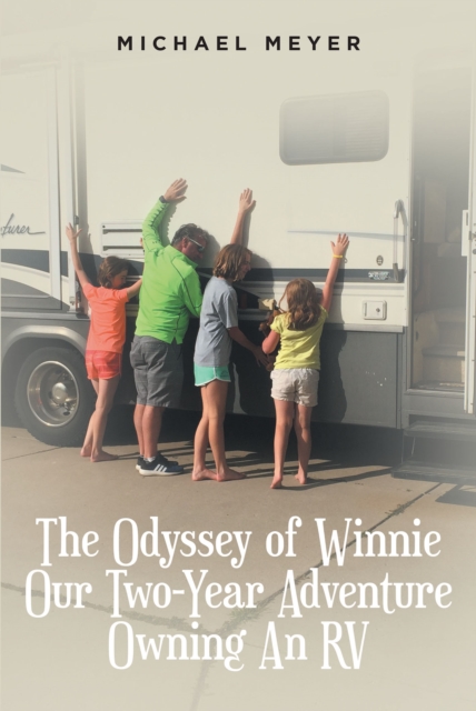 The Odyssey of Winnie Our Two-Year Adventure Owning An RV, EPUB eBook