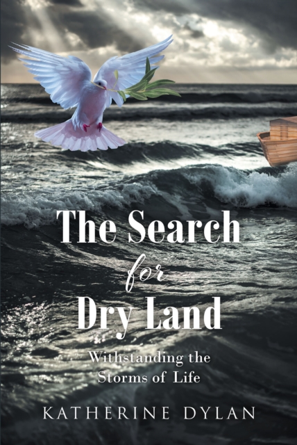 The Search for Dry Land : Withstanding the Storms of Life, EPUB eBook