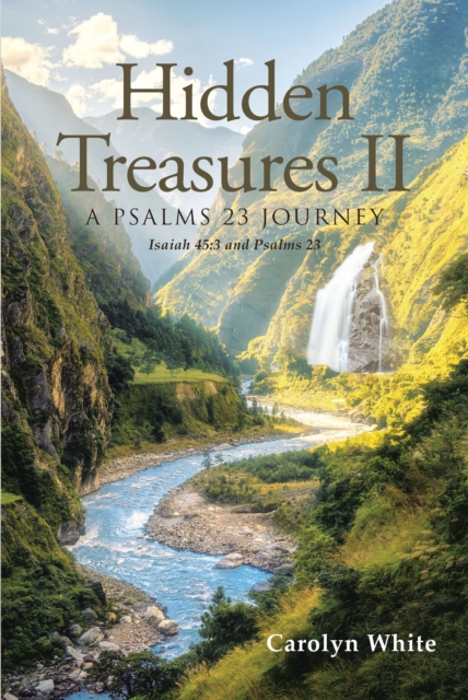 Hidden Treasures II : A Psalms 23 Journey: Isaiah 45:3 and Psalms 23, EPUB eBook