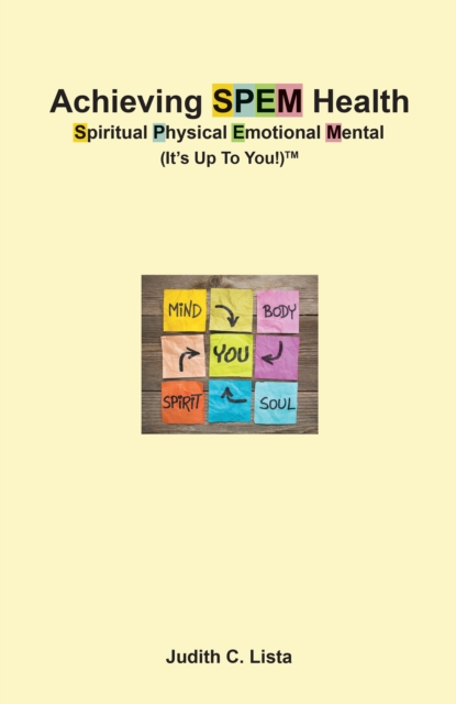 Achieving SPEM Health Spiritual Physical Emotional Mental (It's Up to You!)TM, EPUB eBook