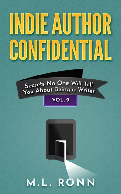 Indie Author Confidential 9 : Secrets No One Will Tell You About Being a Writer, EPUB eBook