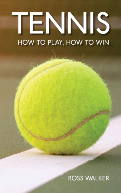 Tennis : How to play, how to win, EPUB eBook