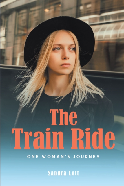 The Train Ride : One Woman's Journey, EPUB eBook