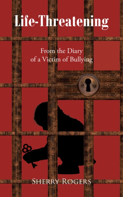 Life-Threatening : From the Diary of a Victim of Bullying, EPUB eBook