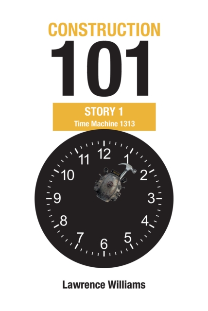 Construction 101 Story 1 : Time Machine 1313, EPUB eBook