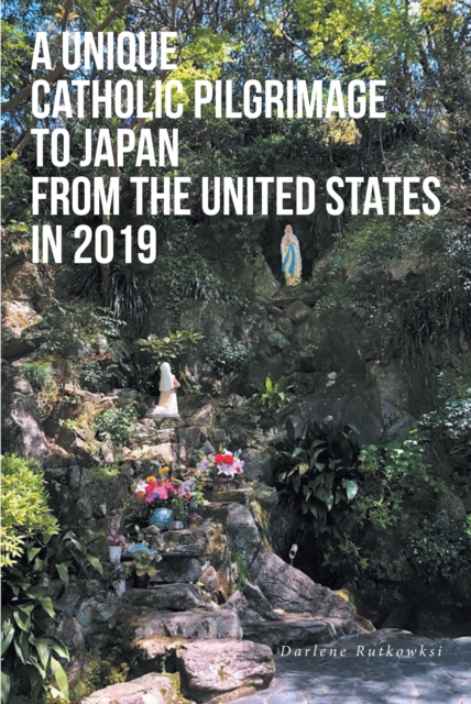 A Unique Catholic Pilgrimage to Japan from the United States in 2019, EPUB eBook
