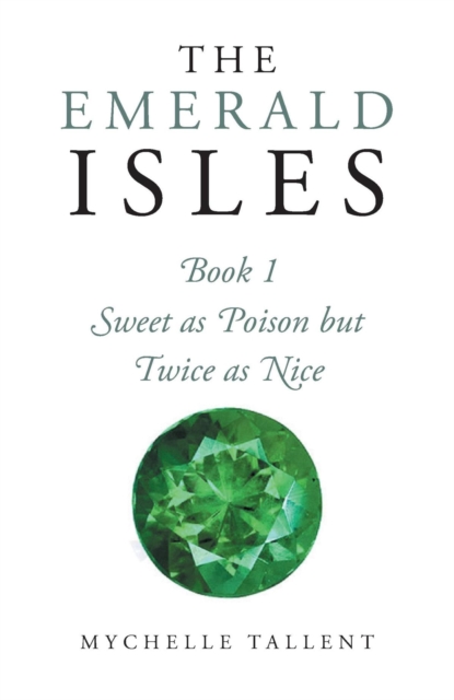 The Emerald Isles : Sweet as Poison but Twice as Nice, EPUB eBook