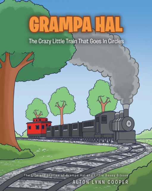 Grampa Hal The Crazy Little Train That Goes In Circles, EPUB eBook