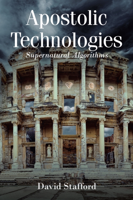 Apostolic Technologies : Supernatural Algorithms, EPUB eBook