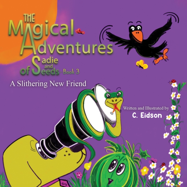 The Magical Adventures of Sadie and Seeds - Book 3 : A Slithering New Friend, EPUB eBook