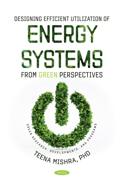 Designing Efficient Utilization of Energy Systems: From Green Perspectives, PDF eBook