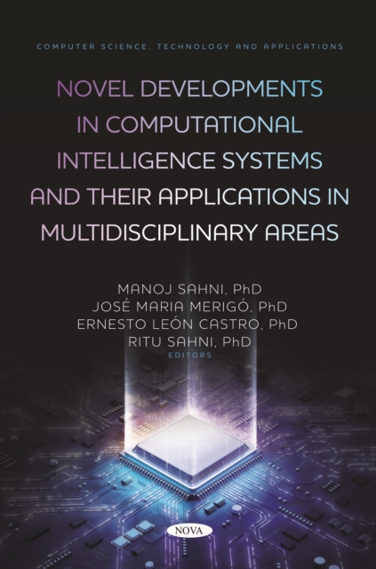 Novel Developments in Computational Intelligence Systems and Their Applications in Multidisciplinary Areas, PDF eBook