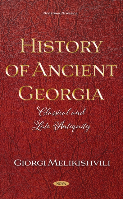 History of Ancient Georgia: Classical and Late Antiquity, PDF eBook