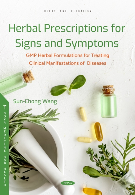 Herbal Prescriptions for Signs and Symptoms: GMP Herbal Formulations for Treating Clinical Manifestations of Diseases, PDF eBook