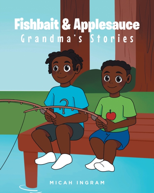 Fishbait & Applesauce : Grandma's Stories, EPUB eBook